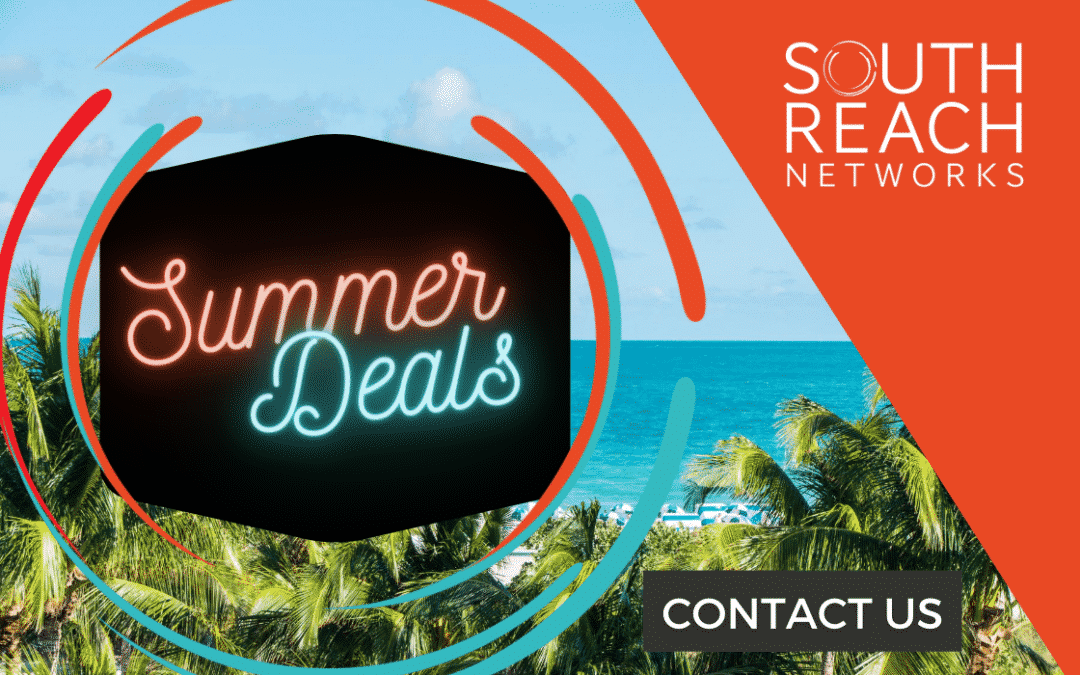 Don’t Miss Out: Hot Summer Deals from South Reach Networks