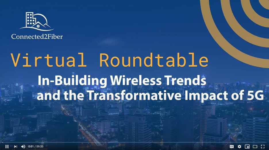 Connected2Fiber In-Building Wireless Trends and 5G Virtual Roundtable Replay Now Available