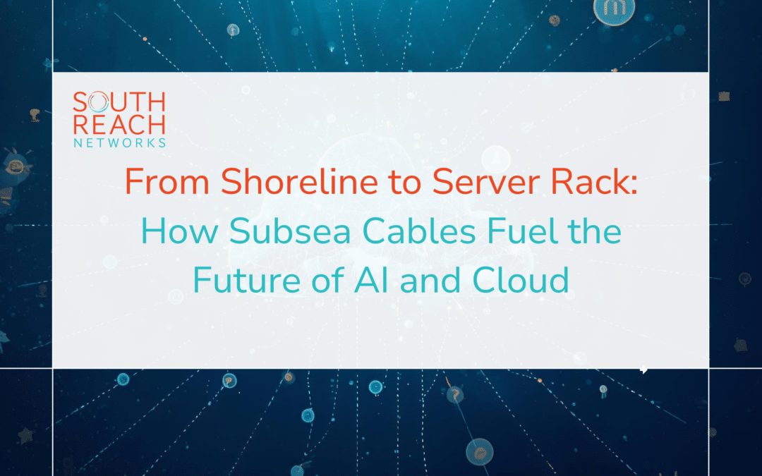 From Shoreline to Server Rack: How Subsea Cables Fuel the Future of AI and Cloud